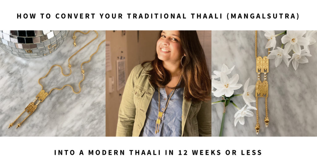 Convert Your Traditional Thaali (Mangalsutra) into a Modern Thaali in 12 weeks or less.